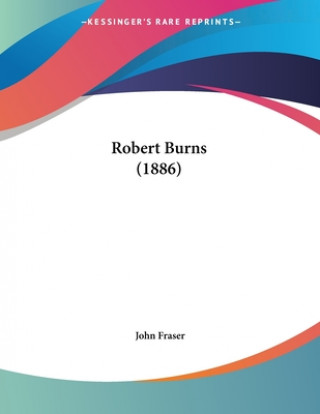 Kniha Robert Burns (1886) John Fraser
