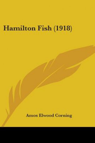 Kniha Hamilton Fish (1918) Amos Elwood Corning