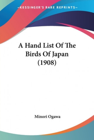 Kniha A Hand List Of The Birds Of Japan (1908) Minori Ogawa