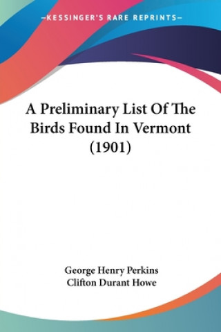 Carte A Preliminary List Of The Birds Found In Vermont (1901) George Henry Perkins
