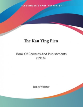 Kniha The Kan Ying Pien: Book Of Rewards And Punishments (1918) James Webster