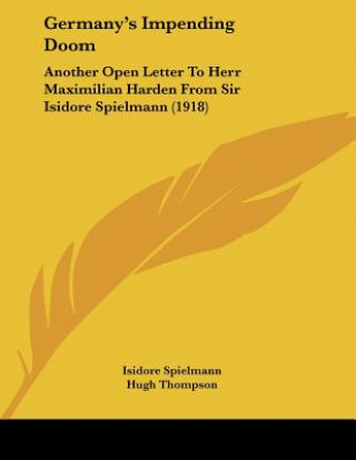 Kniha Germany's Impending Doom: Another Open Letter To Herr Maximilian Harden From Sir Isidore Spielmann (1918) Isidore Spielmann