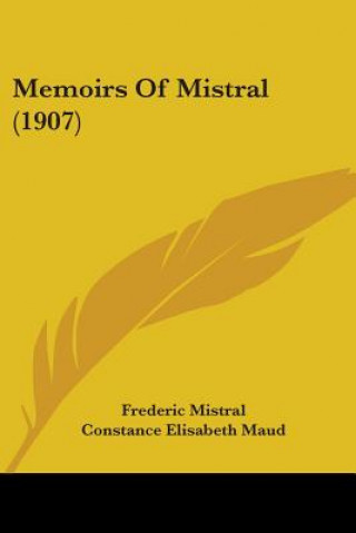 Kniha Memoirs Of Mistral (1907) Frederic Mistral