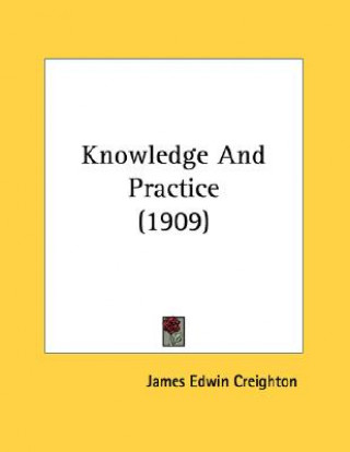 Buch Knowledge And Practice (1909) James Edwin Creighton