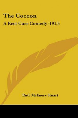Книга The Cocoon: A Rest Cure Comedy (1915) Ruth McEnery Stuart