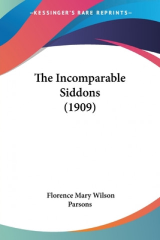 Kniha The Incomparable Siddons (1909) Florence Mary Wilson Parsons