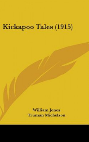 Knjiga Kickapoo Tales (1915) William Jones