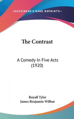 Könyv The Contrast: A Comedy In Five Acts (1920) Royall Tyler