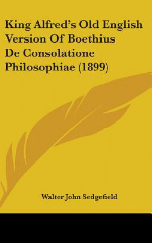 Książka King Alfred's Old English Version of Boethius de Consolatione Philosophiae (1899) Walter John Sedgefield