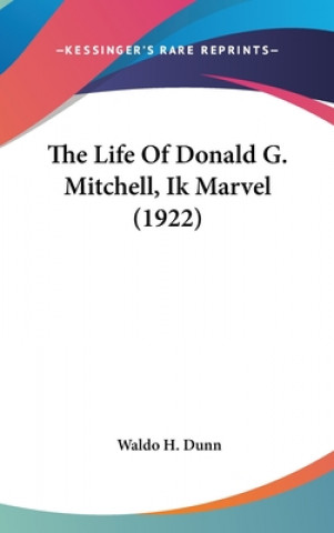 Книга The Life Of Donald G. Mitchell, Ik Marvel (1922) Waldo H. Dunn