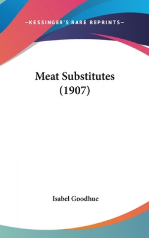 Książka Meat Substitutes (1907) Isabel Goodhue