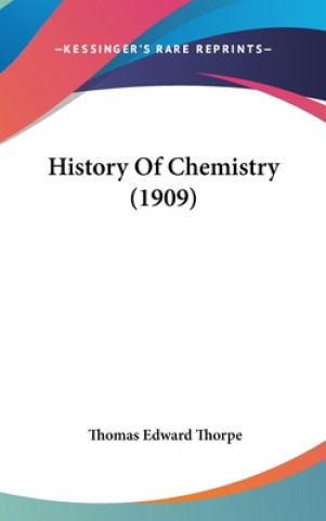 Kniha History Of Chemistry (1909) Thomas Edward Thorpe