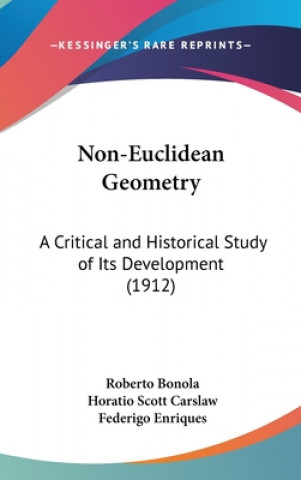 Könyv Non-Euclidean Geometry: A Critical and Historical Study of Its Development (1912) Roberto Bonola