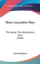 Three Lancashire Plays: The Game; The Northerners; Zack (1920)