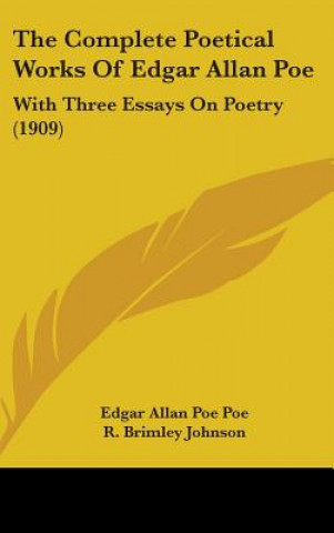 Kniha The Complete Poetical Works Of Edgar Allan Poe: With Three Essays On Poetry (1909) Edgar Allan Poe Poe