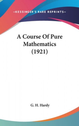 Kniha A Course Of Pure Mathematics (1921) G. H. Hardy