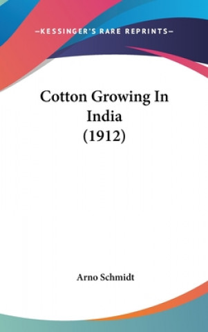 Libro Cotton Growing In India (1912) Arno Schmidt