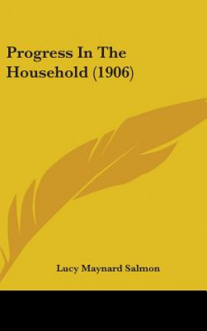 Książka Progress in the Household (1906) Lucy Maynard Salmon