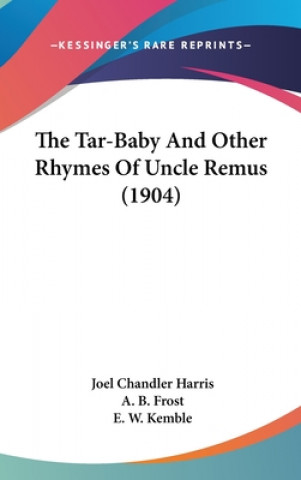 Kniha The Tar-Baby And Other Rhymes Of Uncle Remus (1904) Joel Chandler Harris