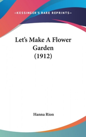 Buch Let's Make A Flower Garden (1912) Hanna Rion