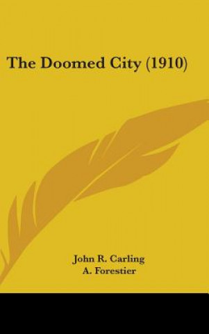 Книга The Doomed City (1910) John R. Carling