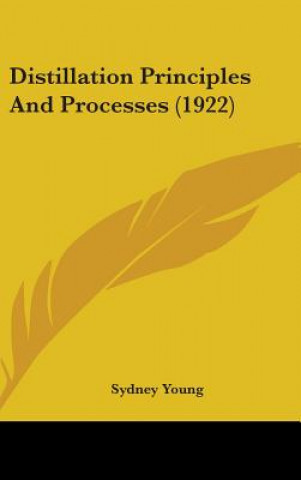 Книга Distillation Principles And Processes (1922) Sydney Young