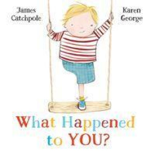 Book What Happened to You? James Catchpole