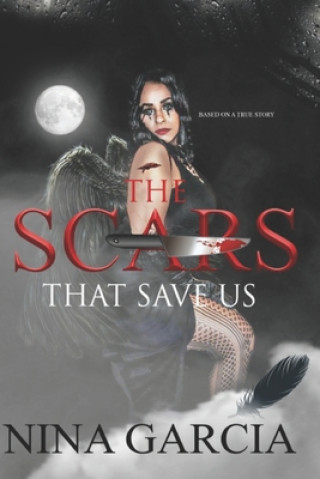 Kniha The Scars That Save Us: Based on a true story Nina Garcia