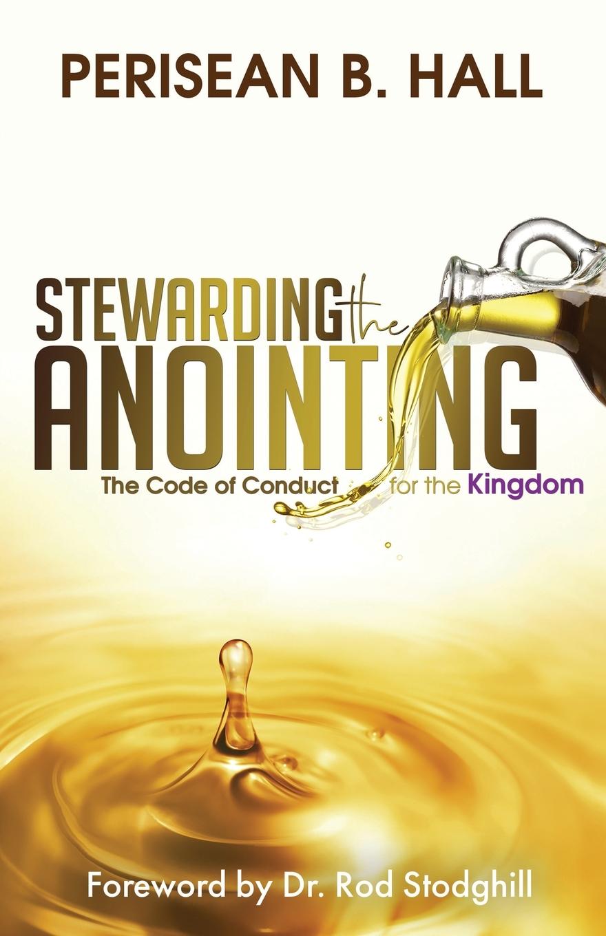 Knjiga Stewarding the Anointing Perisean B. Hall