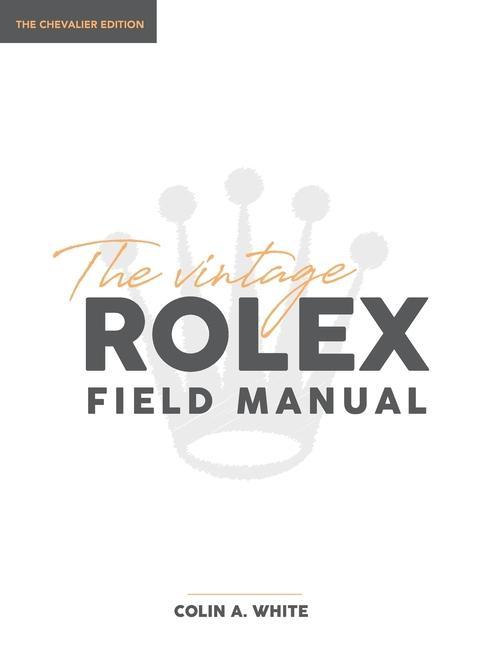 Book Vintage Rolex Field Manual Colin A. Whte