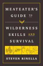 Carte MeatEater Guide to Wilderness Skills and Survival Steven Rinella