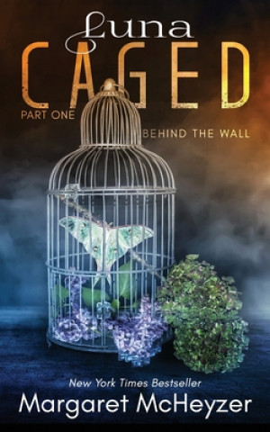 Book Luna Caged: Behind the Wall Margaret McHeyzer