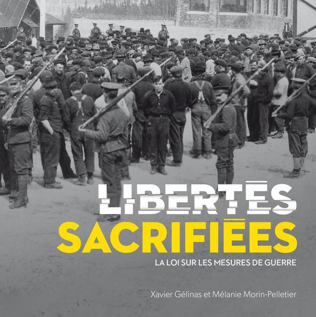 Libro Libertés Sacrifiées: La Loi Sur Les Mesures de Guerre Xavier G?linas