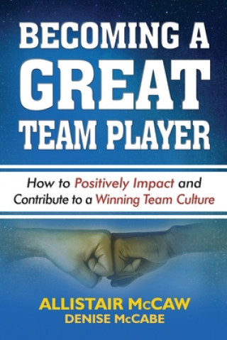 Kniha Becoming a Great Team Player: How to Positively Impact and Contribute to a Winning Team Culture Denise McCabe