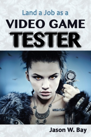 Livre Land a Job as a Video Game Tester Jason W. Bay