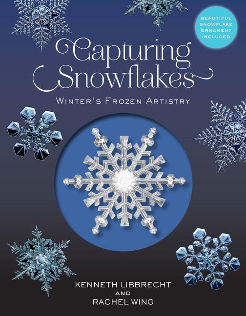 Könyv Capturing Snowflakes Kenneth George Libbrecht