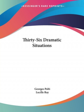 Book Thirty-Six Dramatic Situations Georges Polti