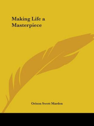 Книга Making Life a Masterpiece Orison Swett Marden