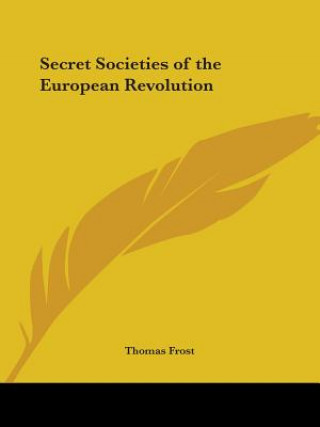 Книга Secret Societies of the European Revolution Thomas Frost