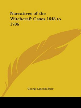 Kniha Narratives of the Witchcraft Cases 1648 to 1706 George Lincoln Burr
