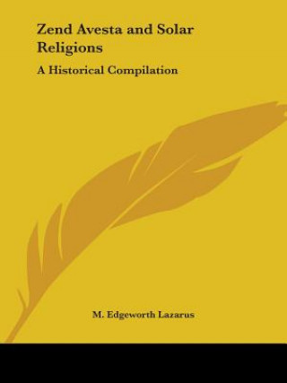 Książka Zend Avesta and Solar Religions: A Historical Compilation M. Edgeworth Lazarus