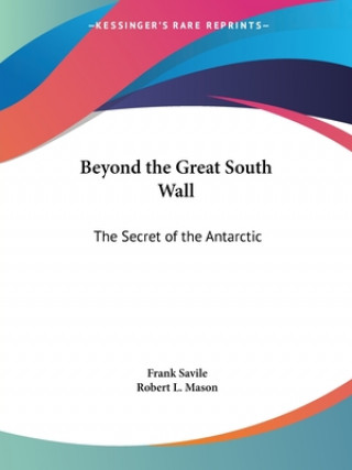 Kniha Beyond the Great South Wall: The Secret of the Antarctic Frank Savile