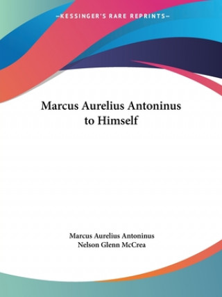 Book Marcus Aurelius Antoninus to Himself Marcus Aurelius Antoninus