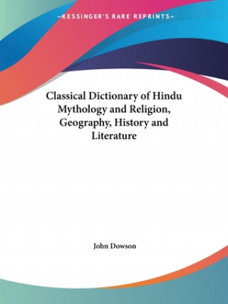 Kniha Classical Dictionary of Hindu Mythology and Religion, Geography, History and Literature John Dowson