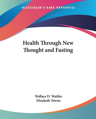 Kniha Health Through New Thought and Fasting Wallace D. Wattles