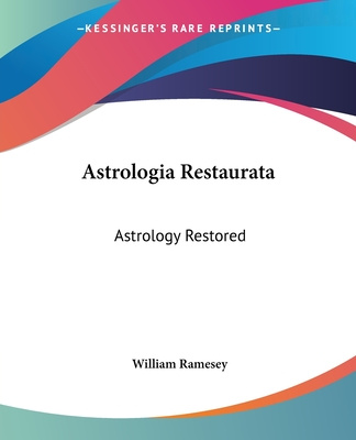 Könyv Astrologia Restaurata: Astrology Restored William Ramesey