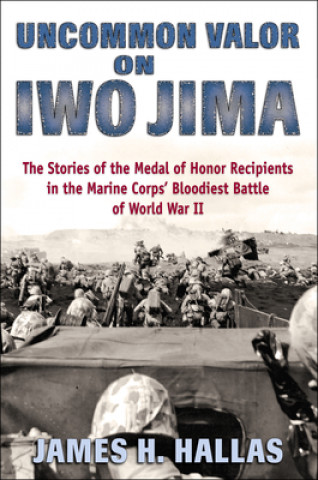 Kniha Uncommon Valor on Iwo Jima James H. Hallas