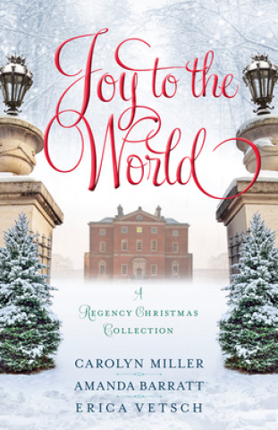 Kniha Joy to the World: A Regency Christmas Collection Carolyn Miller