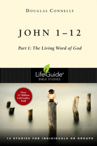 Hanganyagok John 1-12: Part 1: The Living Word of God Douglas Connelly