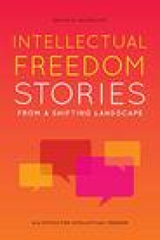 Книга Intellectual Freedom Stories from a Shifting Landscape 